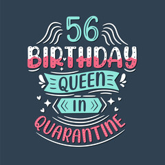 It's my 56 Quarantine birthday. 56 years birthday celebration in Quarantine.