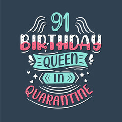 It's my 91 Quarantine birthday. 91 years birthday celebration in Quarantine.