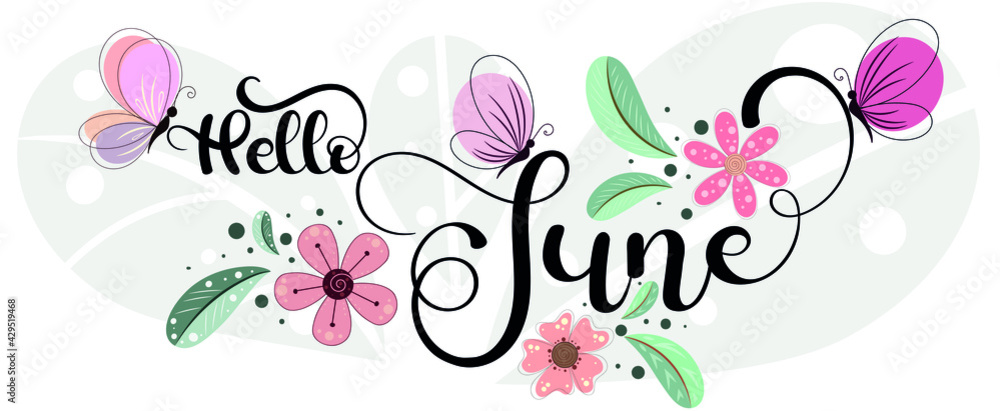 Wall mural hello june. june month hand lettering vector with flowers and leaves. decoration floral. illustratio