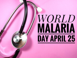 Word WORLD MALARIA DAY APRIL 25 on pink background with stethoscope.