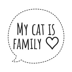 ''My cat is my family'' Cat Quote Illustration