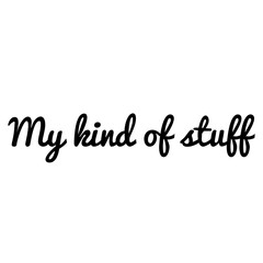 Fototapeta na wymiar ''My kind of stuff'' Quote Illustration