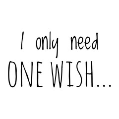 Fototapeta na wymiar ''I only need one wish'' Christmas Quote Illustration
