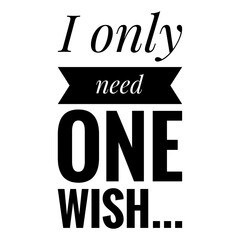 ''I only need one wish'' Christmas Quote Illustration