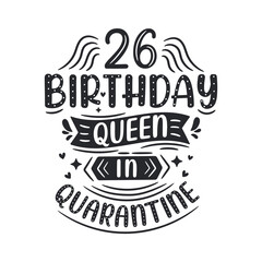 It's my 26 Quarantine birthday. 26 years birthday celebration in Quarantine.