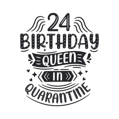 It's my 24 Quarantine birthday. 24 years birthday celebration in Quarantine.