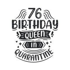 It's my 76 Quarantine birthday. 76 years birthday celebration in Quarantine.