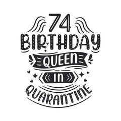 It's my 74 Quarantine birthday. 74 years birthday celebration in Quarantine.