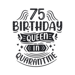 It's my 75 Quarantine birthday. 75 years birthday celebration in Quarantine.