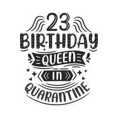 It's my 23 Quarantine birthday. 23 years birthday celebration in Quarantine.