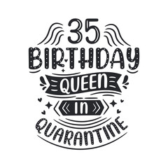 It's my 35 Quarantine birthday. 35 years birthday celebration in Quarantine.
