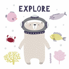Cute bear diving underwater, fish, corals, crab, quote Explore, isolated on white. Hand drawn vector illustration. Scandinavian style flat design. Concept for kids nautical fashion print, poster, card