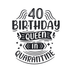 Obraz premium It's my 40 Quarantine birthday. 40 years birthday celebration in Quarantine.