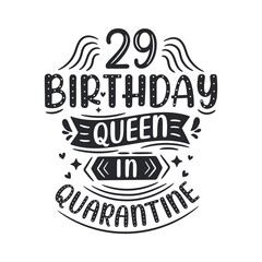 It's my 29 Quarantine birthday. 29 years birthday celebration in Quarantine.