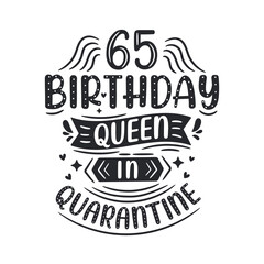 It's my 65 Quarantine birthday. 65 years birthday celebration in Quarantine.