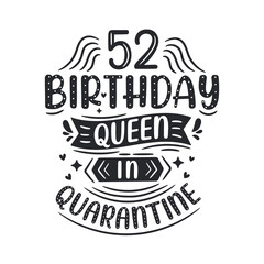 It's my 52 Quarantine birthday. 52 years birthday celebration in Quarantine.