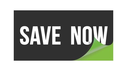 SAVE  NOW text written on black green sticker.