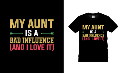 My Aunt Is A Bad Influence T shirt Design, apparel, template, vector, eps 10, aunt typography t shirt
