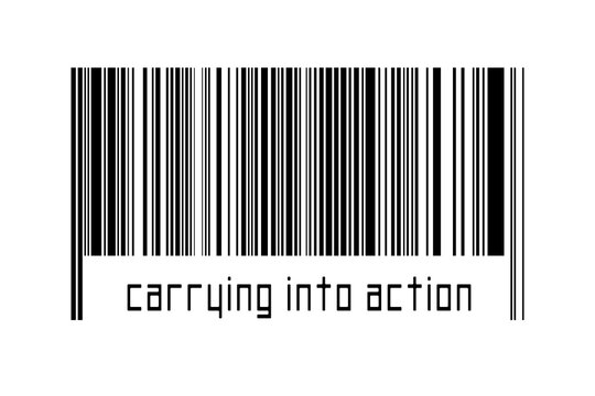 Digitalization concept. Barcode of black horizontal lines with inscription carrying into action
