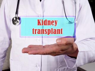 Healthcare concept about Kidney transplant with phrase on the piece of paper.