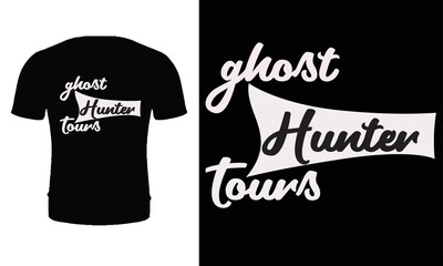 Ghost hunter tours. Typography, quote, vector, ghost hunter t shirt design.