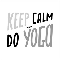 Keep calm and do yoga vector yoga lettering  illustration. Motivative phrase for t-shirt print, bags, mats, yoga studio.