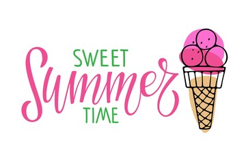 Sweet summertime lettering with Ice Cream Horn. Inspirational quote about summer. Modern calligraphy phrase with hand drawn Ice Cream. Hot season tropical background For poster, banner, coupon