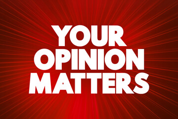 Your Opinion Matters text quote, concept background.