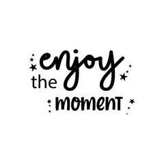 enjoy the moment  quote lettering inspiration  motivational design .phytography