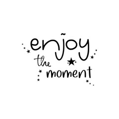 enjoy the moment  quote lettering inspiration  motivational design .phytography
