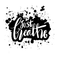 Just Breathe. Hand lettering. Inspirational typography.