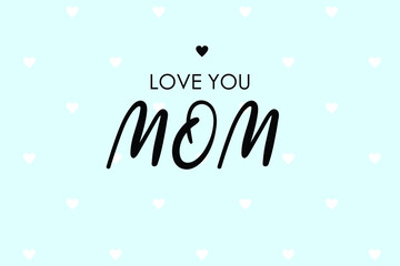 Love you Mom vector card, banner, greeting design. Happy Mother's Day with small white hearts on blue background.