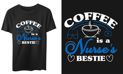 Coffee Is A Nurse's Bestie Vector  T-Shirt Design, Quotes Design, Nurse T-Shirt, Vintage Nurse Typography