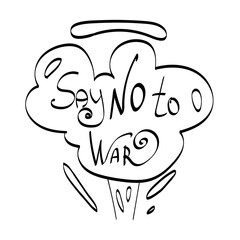 LETTERING LET S SAY NO TO WAR. Poster with text against the war. World War III - no. Vector illustration