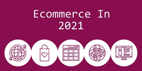 ecommerce in 2021 background concept with ecommerce in 2021 icons. Icons related shopping bag, website, web, internet