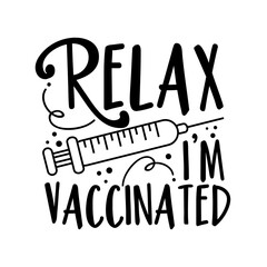 Fototapeta na wymiar Relax, I'm Vaccinated - happy slogan in covid-19 pandemic self isolated period. Good for T shirt print, card, poster, and other gift design.