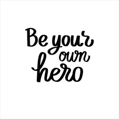 Be your own hero hand calligraphy vector typography Inspirational quote for poster print postcard