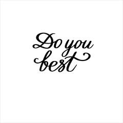 Do you best hand calligraphy vector typography Inspirational quote for poster print postcard
