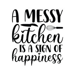 a messy kitchen is a sign of happiness