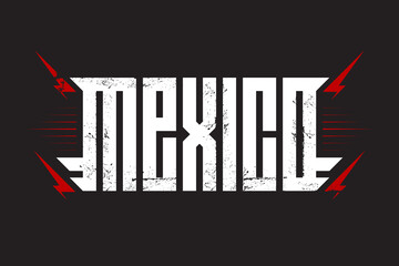 Mexico - Label or print for t-shirt with brutal inscription on dark background. Original lettering with grunge effect and red lightnings. Vector. Made in Mexico.