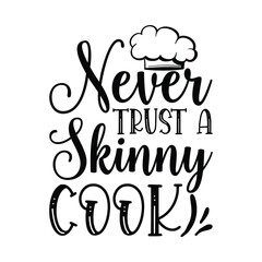 never trust a skinny cook