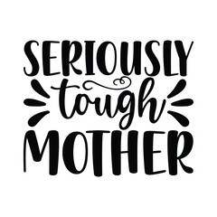 seriously tough mother