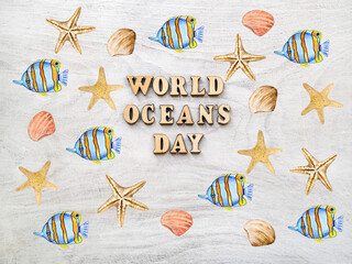 World Oceans Day. Beautiful card. Close-up, top view. National holiday concept. Congratulations for loved ones, relatives, friends and colleagues