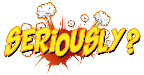 Fototapeta premium Comic speech bubble with seriously text