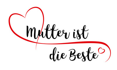 Mother is the best - with red heart (written in German)