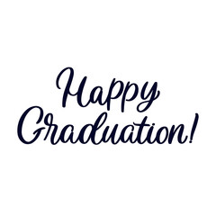 Hand lettered quote. The inscription: Happy graduation.Perfect design for greeting cards, posters, T-shirts, banners, print invitations.