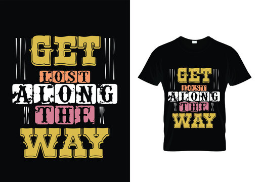 get lost along the way t-shirt design