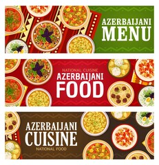 Azerbaijani food vector noodle meatball soup khamrashi, lamb vegetable stew and kufta bozbash or dumpling soup dushbara. Chicken cornel stew and grilled vegetables salad Azerbaijan meals banners set