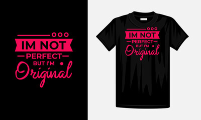 Fototapeta premium Im not perfect but im original , typography t shirt design