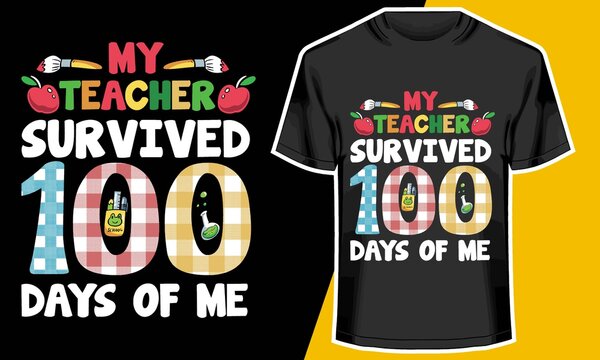 My  Teacher Survived 100 Das Of Me, 100th Day Of School Shirt Ideas , T Shirt Design Idea, 